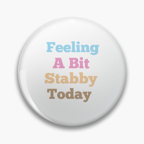Item preview, Feeling A Bit Stabby Today designed and sold by Ounistore.