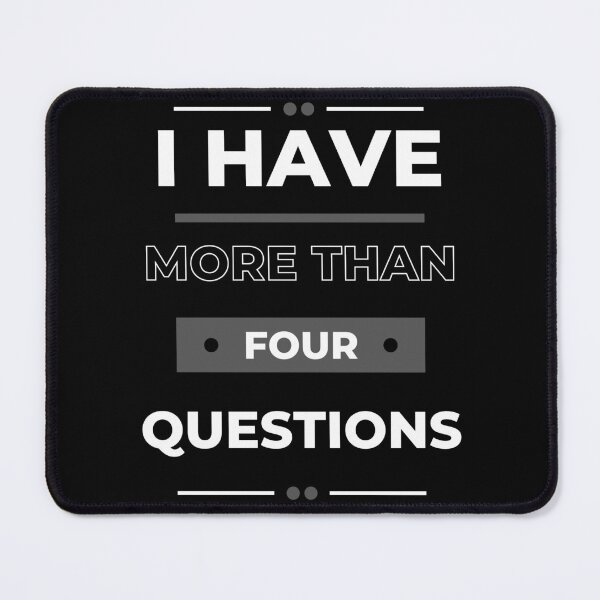 Item preview, I Have More Than Four Questions T-shirt essentiel designed and sold by Artistic-Print.