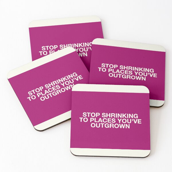 Item preview, STOP SHRINKING TO PLACES YOU'VE OUTGROWN designed and sold by pmdz.