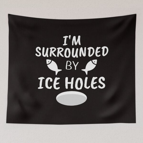 Item preview, Funny I'm Surrounded By Ice Holes Ice Fishing Frozen Lake designed and sold by MagicSD Designs.