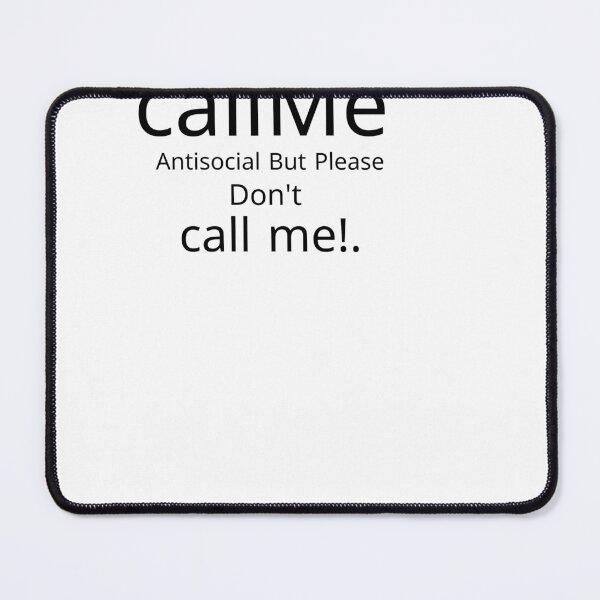 Item preview, Call Me Antisocial But Please Don't Call Me designed and sold by ahmedshalan.