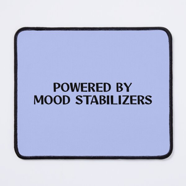 Item preview, Powered by mood stabilizers designed and sold by keilamariadesig.
