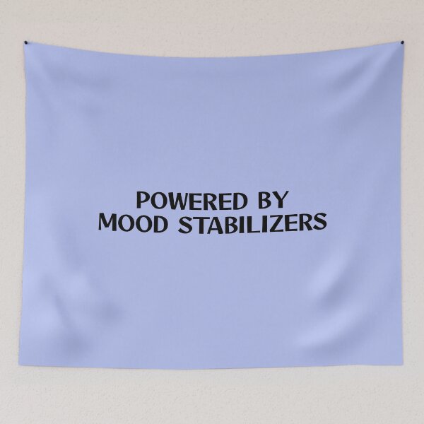 Item preview, Powered by mood stabilizers designed and sold by keilamariadesig.