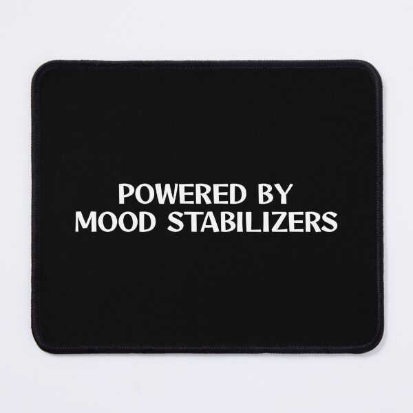Item preview, Powered by mood stabilizers designed and sold by keilamariadesig.