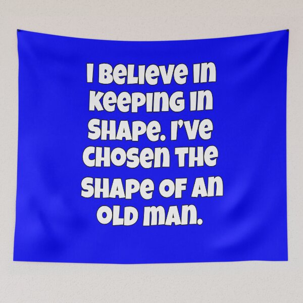Item preview, Senior Citizen Funny Humor I Believe In Keeping In Shape. I’ve Chosen The Shape Of An Old Man designed and sold by fantasticdesign.