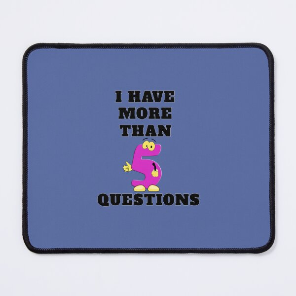 Item preview, I Have More Than five Questions designed and sold by RendoRed.