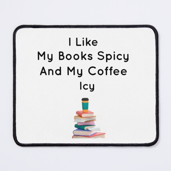 Item preview, I Like My Books Spicy And My Coffee Icy designed and sold by Ounistore.