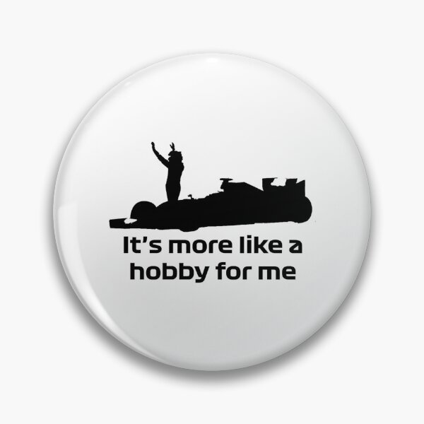 Item preview, Formula one, kimi raikkonen - It_s more like a hobby for me quote designed and sold by roelabshire1.