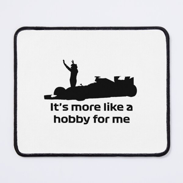 Item preview, Formula one, kimi raikkonen - It_s more like a hobby for me quote designed and sold by roelabshire1.