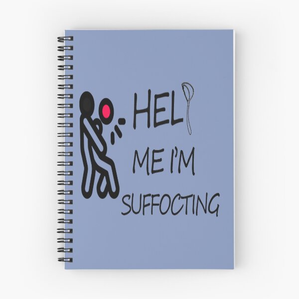 Item preview, HELP ME I_M SUFFOCTING   designed and sold by roelabshire1.