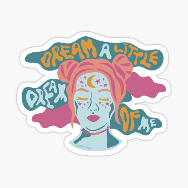 Dream a little dream of me Sticker