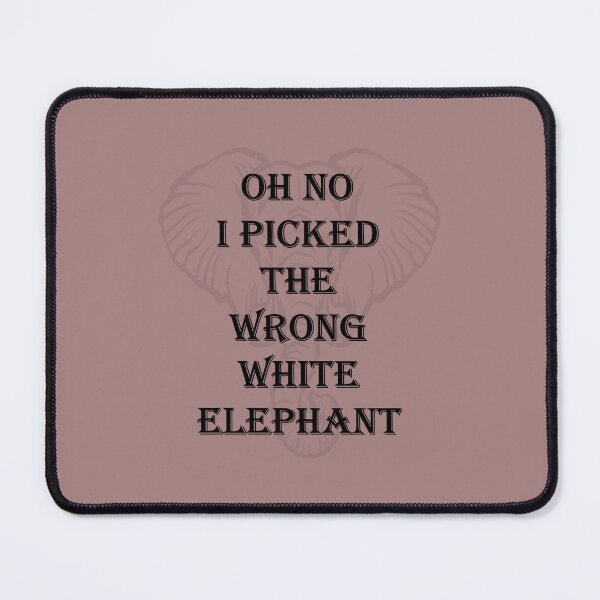 Item preview, oh no i picked the wrong white elephant                       (21) designed and sold by ErricTshits.