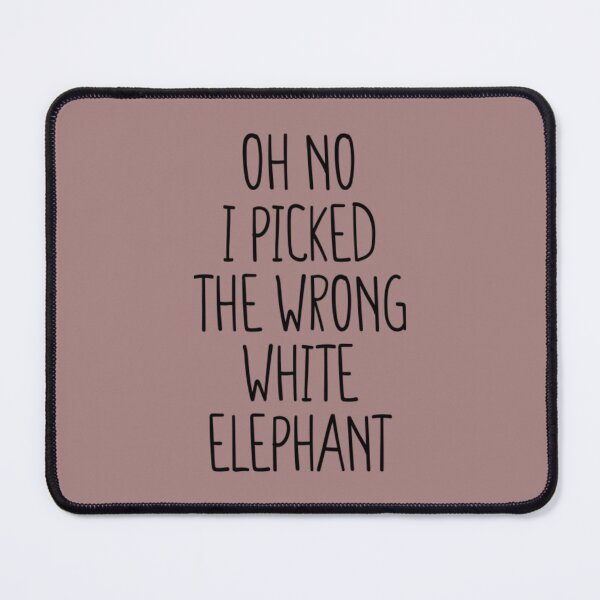 Item preview, Oh No I Picked The Wrong White Elephant6 designed and sold by ErricTshits.