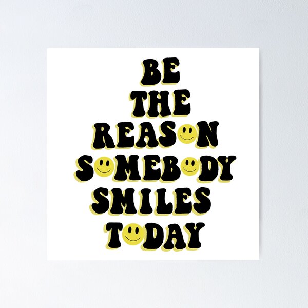 Item preview, Be the reason somebody smile today designed and sold by Bizzybuys1.