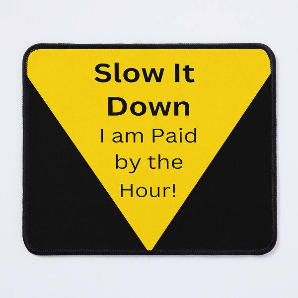 Item preview, Slow it Down designed and sold by Craig Kauzmann.