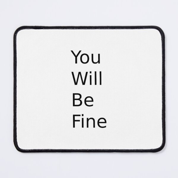 Item preview, You Will Be Fine designed and sold by Kwoss.