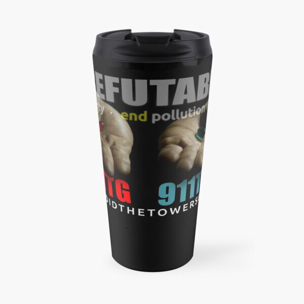 9-11 Red Pill: Where Did The Towers Go - IRREFUTABLE.TV... Blue Pill: AE911Truth (ZERO MARK-UP) Travel Mug