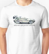 where we're going, we don't need roads Unisex T-Shirt