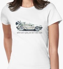 where we're going, we don't need roads Women's Fitted T-Shirt