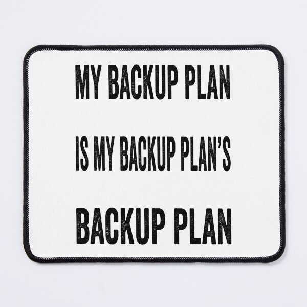 Item preview, My backup plan is my backup plan’s back up designed and sold by TJHstudio.