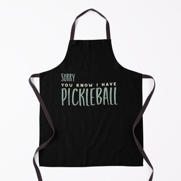 Item preview, Sorry You know I Have Pickleball designed and sold by whyitsme.