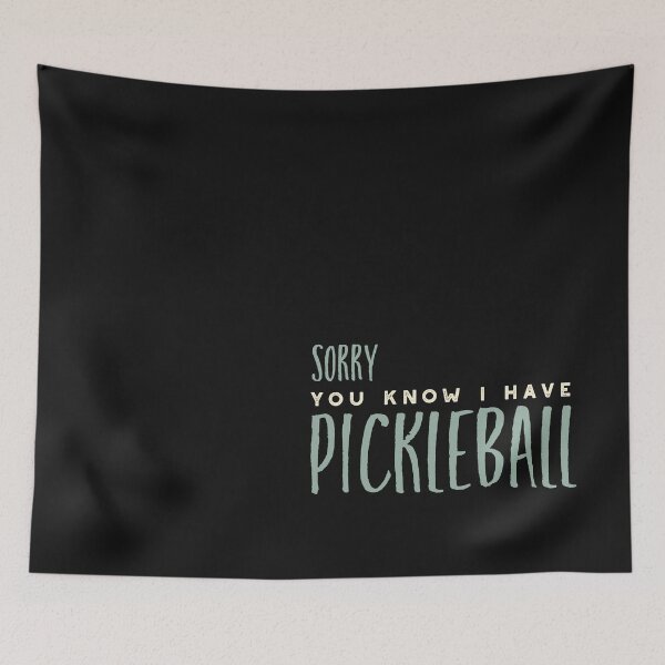 Item preview, Sorry You know I Have Pickleball designed and sold by whyitsme.