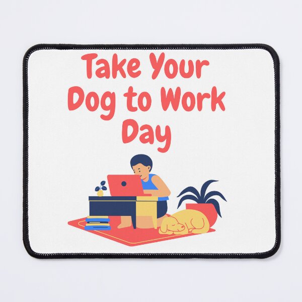 Item preview, Take Your Dog to Work Day designed and sold by Simo0455.