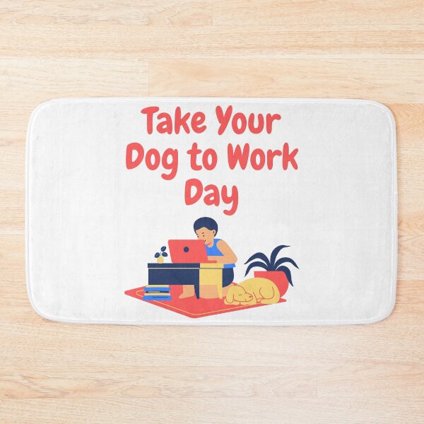 Item preview, Take Your Dog to Work Day designed and sold by Simo0455.