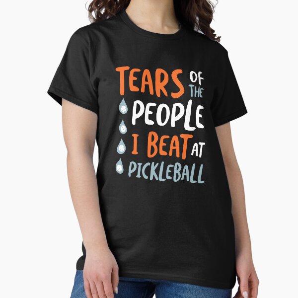 Item preview, Funny Tears of People I Beat at Pickleball designed and sold by whyitsme.