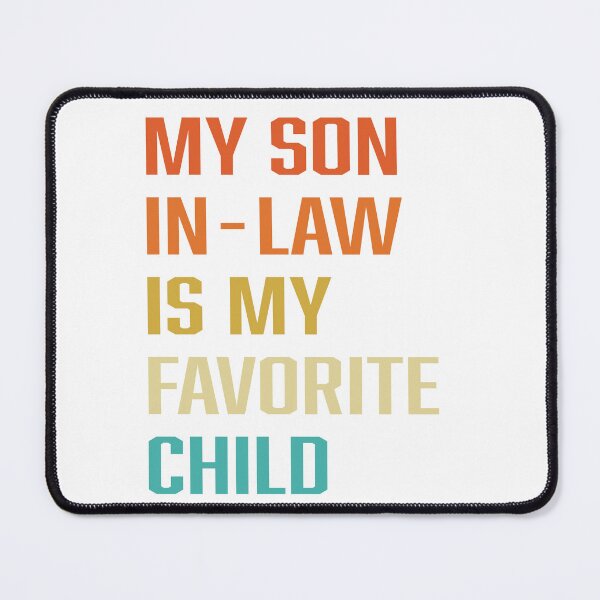 Item preview, My Son In Law Is My Favorite Child Funny Family Retro Humor T-Shirt Classic T-Shirt designed and sold by ArtWaves ⭐⭐⭐⭐⭐.