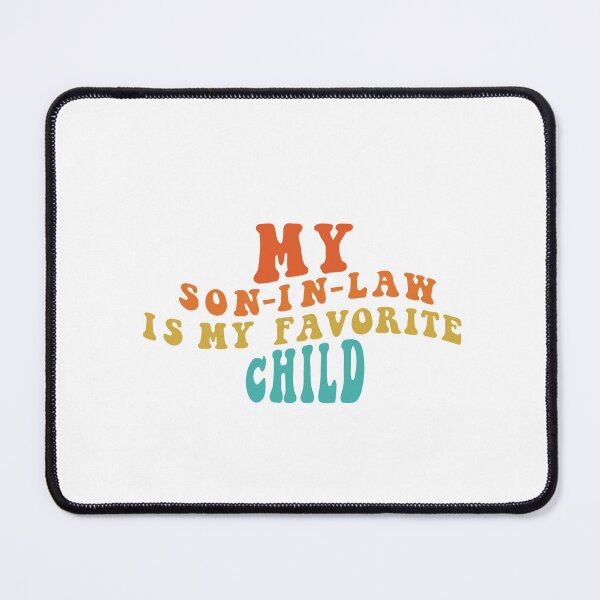 Item preview, My Son In Law Is My Favorite Child Funny Family Retro Humor T-Shirt Classic T-Shirt designed and sold by ArtWaves ⭐⭐⭐⭐⭐.