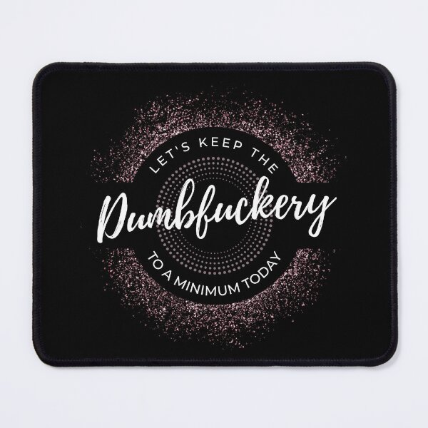 Item preview, Dumbfuckery designed and sold by RagWeasel.