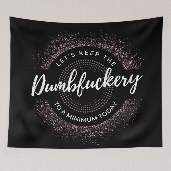 Item preview, Dumbfuckery designed and sold by RagWeasel.