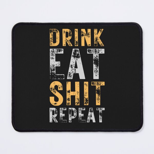 Item preview, Drink, eat, shit, repeat designed and sold by Patric Wurzer.