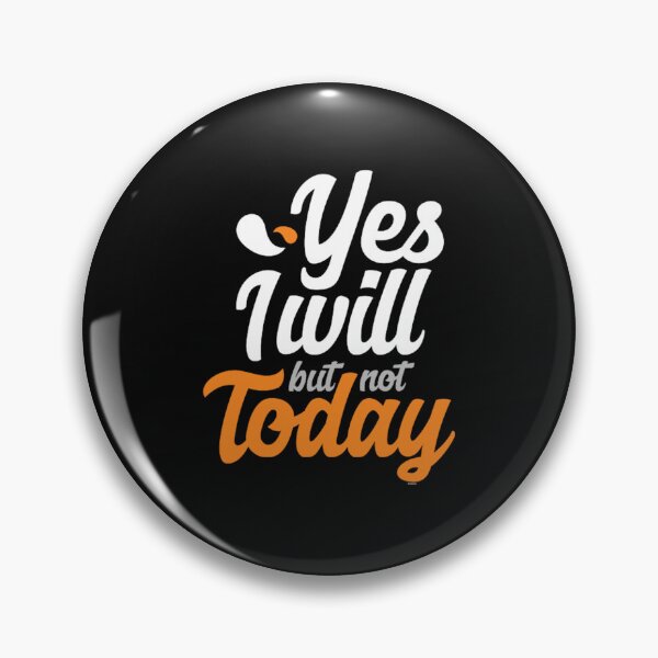 Item preview, funny yes i will but not today funny procrastination designed and sold by illustrationow.