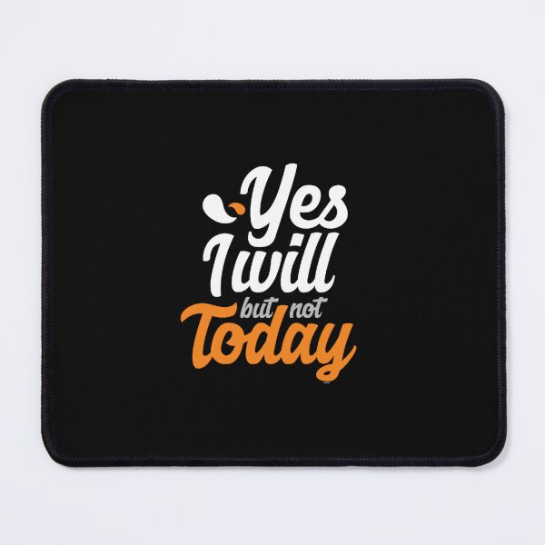 Item preview, funny yes i will but not today funny procrastination designed and sold by illustrationow.