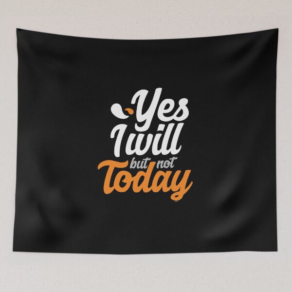Item preview, funny yes i will but not today funny procrastination designed and sold by illustrationow.
