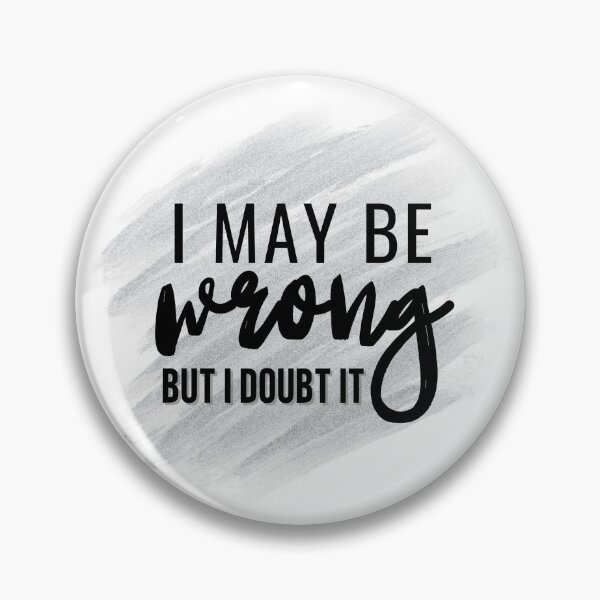 Item preview, May Be Wrong designed and sold by RagWeasel.