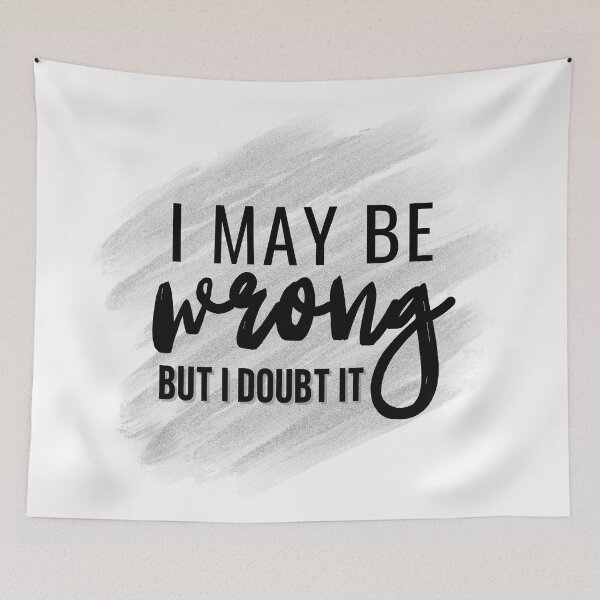 Item preview, May Be Wrong designed and sold by RagWeasel.