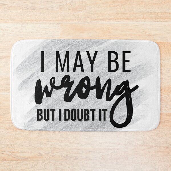 Item preview, May Be Wrong designed and sold by RagWeasel.