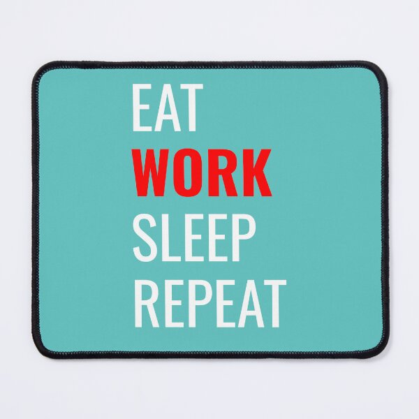 Item preview, Eat Work Sleep Repeat designed and sold by rajasekhark.