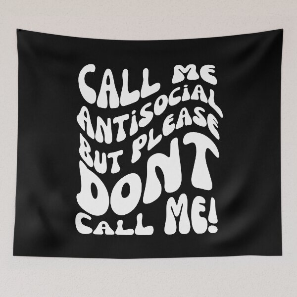Item preview, Call Me Antisocial But Please Don't Call Me designed and sold by blakfrog.