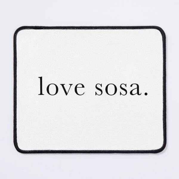 Item preview, love sosa. designed and sold by DudeOFWandar.