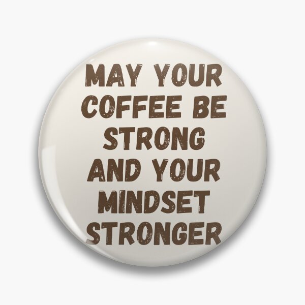 Item preview, May Your Coffee Be Strong And Your Mindset Stronger designed and sold by SpeakLifeHQ.