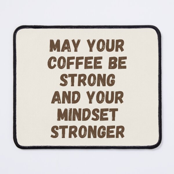 Item preview, May Your Coffee Be Strong And Your Mindset Stronger designed and sold by SpeakLifeHQ.