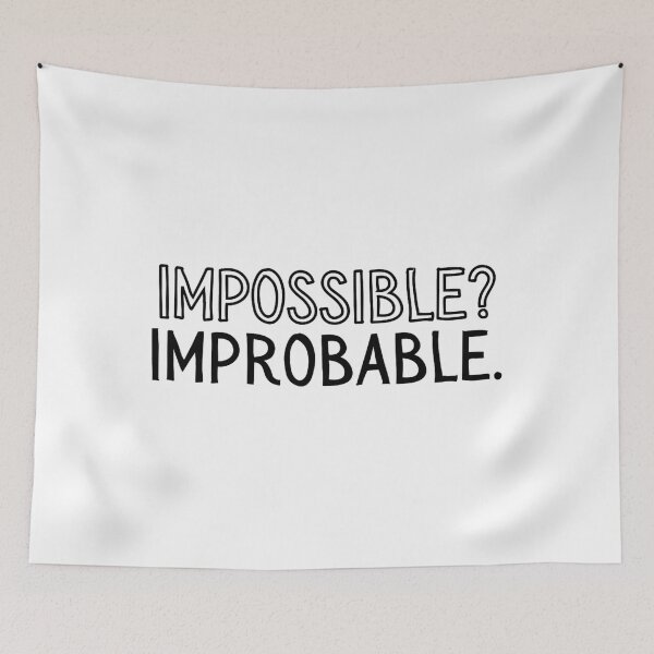 Item preview, when people say impossible, they usually mean improbable.   designed and sold by SplatxCosplay.