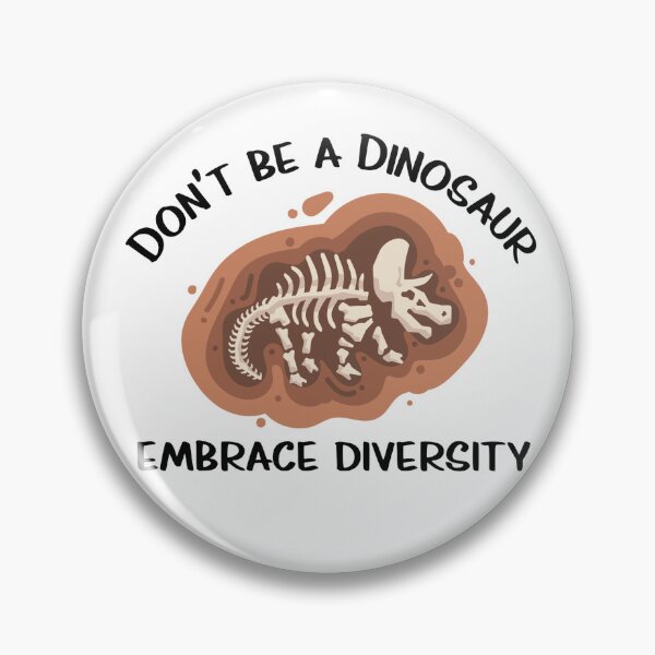 Item preview, Don't be a dinosaur. Embrace diversity. designed and sold by FatCatProds.
