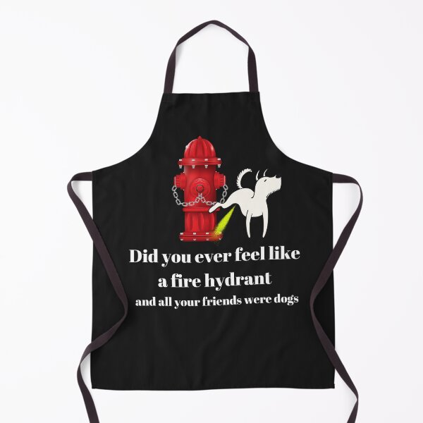 Item preview, Did you ever feel like a fire hydrant and your friends were dogs designed and sold by Mystichaze.