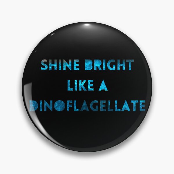 Item preview, SHINE BRIGHT LIKE A DINOFLAGELLATE designed and sold by anneliserashoo.