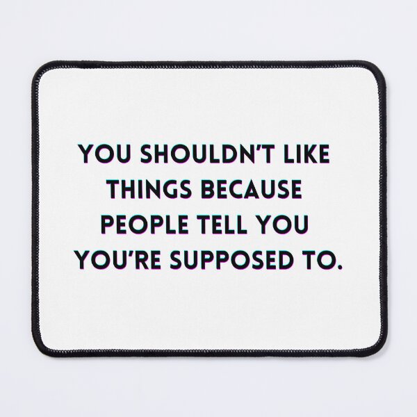 Item preview, You should not like things designed and sold by monica-mirt.